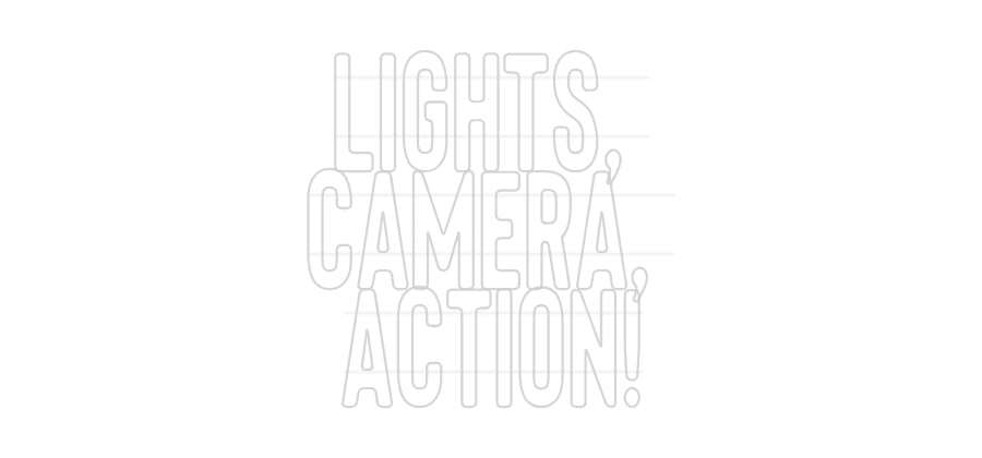 Custom Neon: lights,
cam...