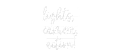 Custom Neon: lights,
cam...