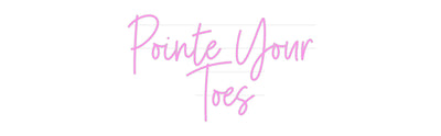 Custom Neon: Pointe Your
...