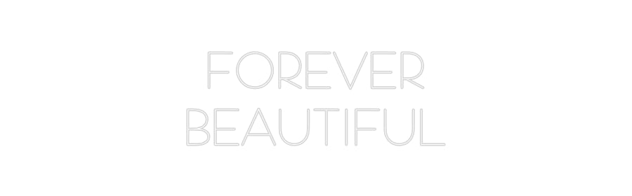 Custom Neon: FOREVER
BEAU...