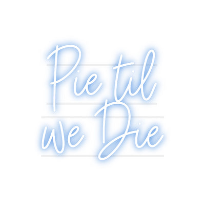 Custom Neon: Pie til
we ...