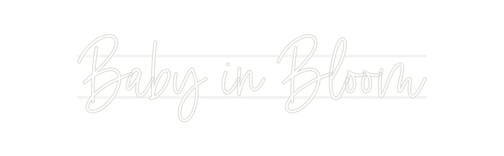 Custom Neon: Baby in Bloom