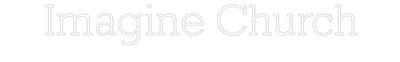 Custom Neon: Imagine Church