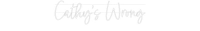 Custom Neon: Cathy's Wrong