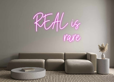 Custom Neon: REAL is
rare