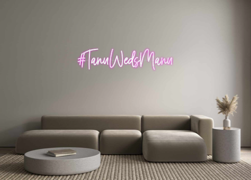 Custom Neon: #TanuWedsManu