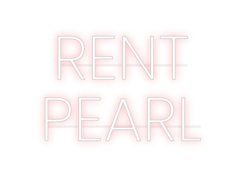 Custom Neon: RENT 
PEARL