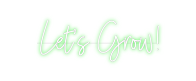 Custom Neon: Let's Grow!